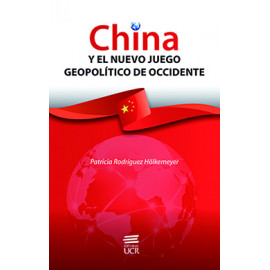 CHINA Y EL NUEVO JUEGO GEOPOLITICO DE OCCIDENTE (VERSION IMPRESA)