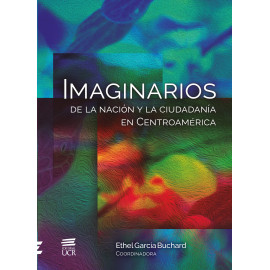 IMAGINARIOS   DE LA NACIÓN Y LA CIUDADANÍA EN CENTROAMERICA (VERION IMPRESA)