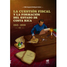 LA CUESTION FISCAL Y LA FORMACION DEL ESTADO DE COSTA RICA 1821-1859 (VERSION IMPRESA)