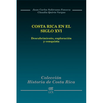 History Of Costa Rica: Costa Rica In The Sixteenth Century: Discovery. Exploration and Conquest