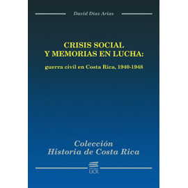 CRISIS SOCIAL Y MEMORIAS EN LUCHA GUERRA CIVIL EN C.R. (VERSION IMPRESA)