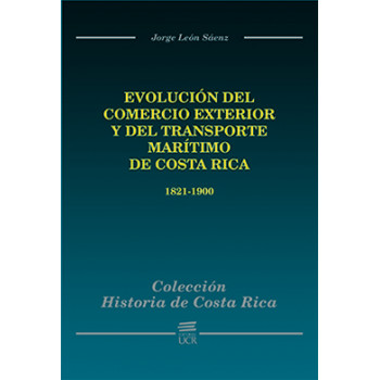 History Of Costa Rica: Evolution Of Foreign Trade And Maritime Transport Of Costa Rica 1821-1900