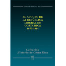 EL APOGEO DE LA REPUBLICA LIBERAL EN COSTA RICA 1870 - 1914