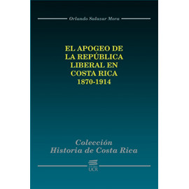 EL APOGEO DE LA REPUBLICA LIBERAL EN COSTA RICA 1870 - 1914