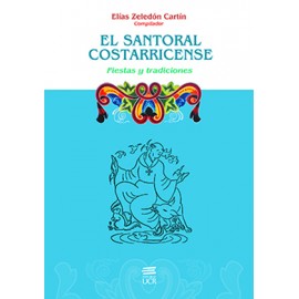 EL SANTORAL COSTARRICENSE FIESTAS Y TRADICIONES (VERSION IMPRESA)