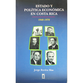 ESTADO Y POLITICA ECONOMICA EN COSTA RICA 1948-1970 (VERSION IMPRESA)
