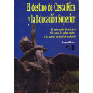 EL DESTINO DE COSTA RICA Y LA EDUCACION SUPERIOR (VERSION IMPRESA)