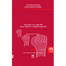 COSTA RICA EN EL SIGLO XX LUCHAS SOCIALES Y CONQUISTAS LABORALES No. 10 (VERSION IMPRESA)