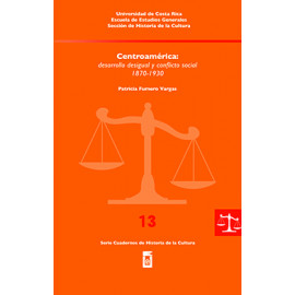 CENTROAMERICA DESARROLLO DESIGUAL Y CONFLICTO SOCIAL 1870-1930 No. 13 (VERSION IMPRESA)