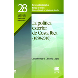 LA POLITICA EXTERIOR DE COSTA RICA 1850-2010 No. 28 (VERSION IMPRESA)