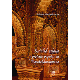 SOCIEDAD POLITICA Y PROTESTA POPULAR EN LA ESPAÑA MUSULMANA (VERSION IMPRESA)