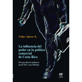 LA INFLUENCIA DEL PODER EN LA POLITICA COMERCIAL DE C.R. (VERSION IMPRESA)