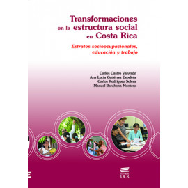 TRANSFORMACIONES EN LA ESTRUCTURA SOCIAL EN COSTA RICA (VERSION IMPRESA)