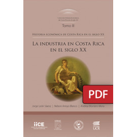 Historia económica de Costa Rica en el siglo XX. La industria en Costa Rica en el siglo XX. Tomo III (LIBRO DIGITAL)
