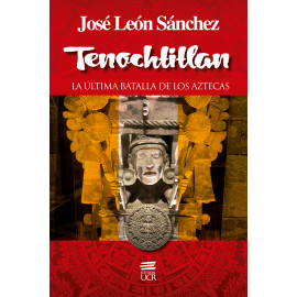 TENOCHTITLAN: LA ULTIMA BATALLA DE LOS AZTECAS (VERSION IMPRESA)