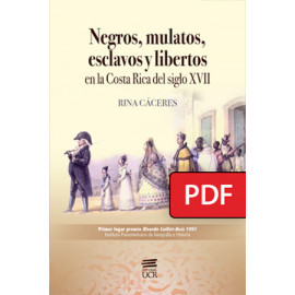 Negros, mulatos, esclavos y libertos en la Costa Rica del siglo XVII (LIBRO DIGITAL PDF)