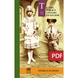 Teatro, público y estado en San José. 1880-1914  (Libro digital PDF)