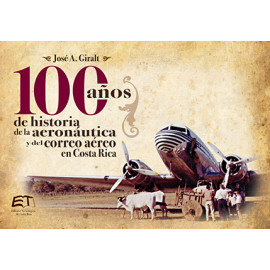100 AÑOS DE HISTORIA DE LA AERONAUTICA Y DEL CORREO AEREO EN C.R.