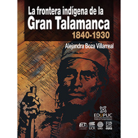 LA FRONTERA INDIGENA DE LA GRAN TALAMANCA 1840-1930