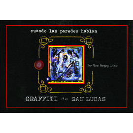 CUANDO LAS PAREDES HABLAN GRAFFITI DE SAN LUCAS