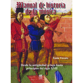 MANUAL DE HISTORIA DE LA MUSICA DESDE LA ANTIGUEDADGRIEGA HASTA PRINCIPIOS DEL SIGLO XVII  (VERSION IMPRESA)