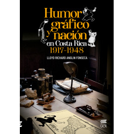 HUMOR GRAFICO Y NACION EN COSTA RICA (1917-1948) IMPRESO