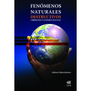 FENOMENOS NATURALES DESTRUCTIVOS ORIGENES Y CONSECUENCIAS (VERSION IMPRESA)