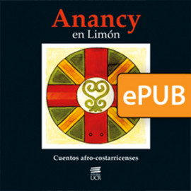Anancy en Limón. Cuentos afro-costarricenses (LIBRO DIGITAL ePub)
