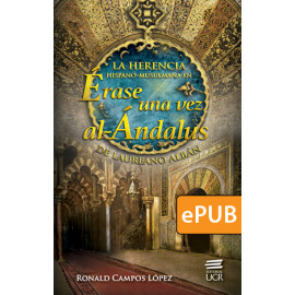 La herencia hispano-musulmana en Érase una vez al-Ándalus de Laureano Albán (Libro digital ePub) 