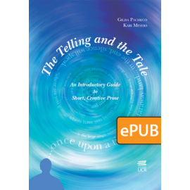 The Telling and the Tale. An Introductory Guide to Short, Creative Prose (LIBRO DIGITAL EPUB)
