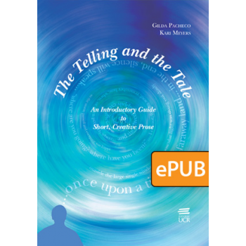 The Telling and the Tale. An Introductory Guide to Short, Creative Prose (LIBRO DIGITAL EPUB)