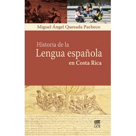HISTORIA DE LA LENGUA ESPAÑOLA EN COSTA RICA (VERSION IMPRESA)