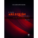 EL TEATRO ARLEQUIN DE COSTA RICA: MEMORIA DE UN GRUPO TEATRAL 1955-1979 (VERSION IMPRESA)