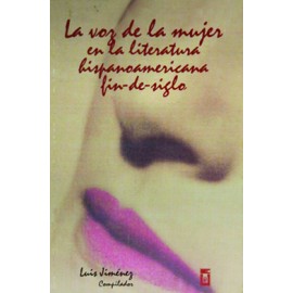 LA VOZ DE LA MUJER EN LA LITERATURA HISPANOAMERICA FIN-DE-SI (VERSION IMPRESA)
