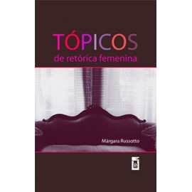 TOPICOS DE RETORICA FEMENINA (VERSION IMPRESA)