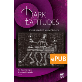 Dark Latitudes. Mapping Gothic Sites and Mediums (LIBRO DIGITAL EPUB)