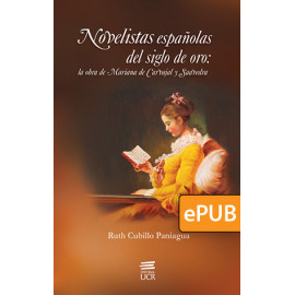 NOVELISTAS ESPAÑOLAS DEL SIGLO DE ORO: LA OBRA DE MARIANA CARVAJAL DE SAAVEDRA (LIBRO DIGITAL EPUB)