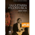 La Guitarra en Costa Rica (1800-1940) (LIBRO DIGITAL EPUB)