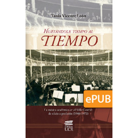 Hurtándole tiempo al tiempo. La música académica en el Valle Central: de oficio a profesión (1940-1972) (LIBRO DIGITAL EPUB)