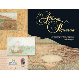 EL ALBUM DE FIGUEROA UN VIAJE POR LAS PAGINAS DEL TIEMPO 