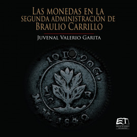 LAS MONEDAS EN LA SEGUNDA ADMINISTRACION DE BRAULIO CARRILLO (VERSION IMPRESA)